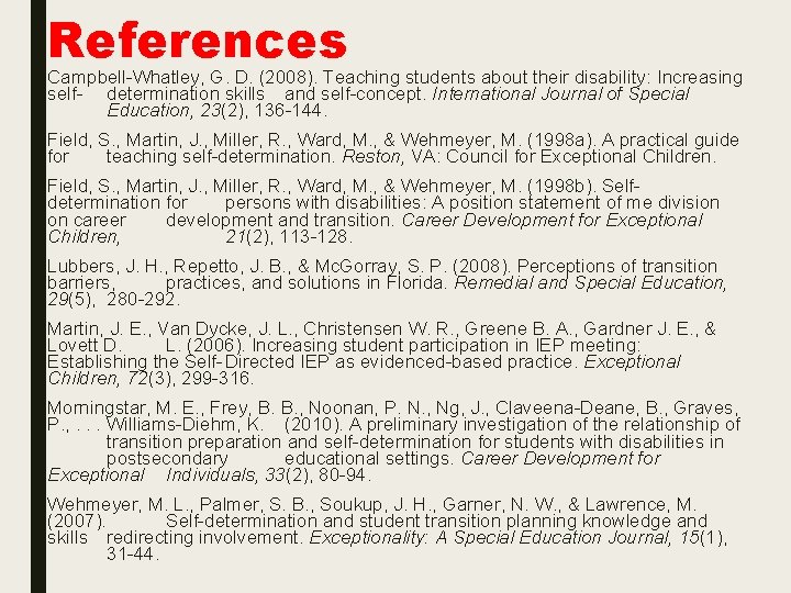 References Campbell-Whatley, G. D. (2008). Teaching students about their disability: Increasing self- determination skills