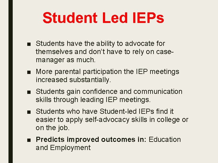 Student Led IEPs ■ Students have the ability to advocate for themselves and don’t