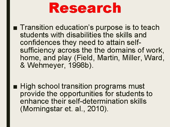 Research ■ Transition education’s purpose is to teach students with disabilities the skills and