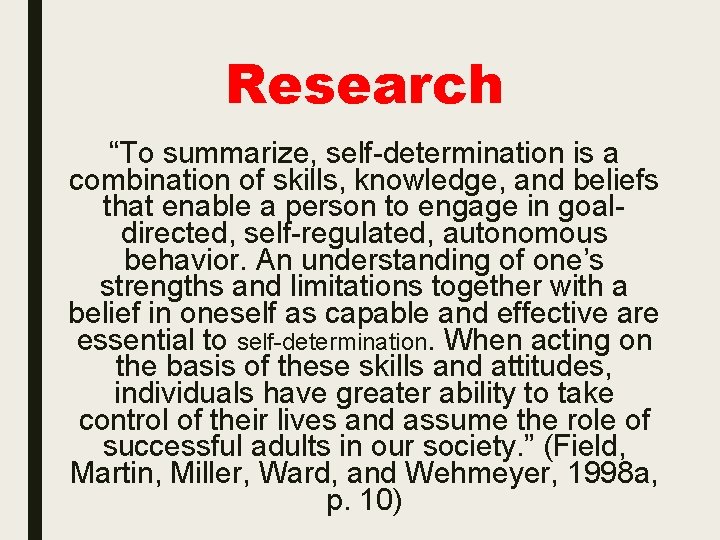 Research “To summarize, self-determination is a combination of skills, knowledge, and beliefs that enable