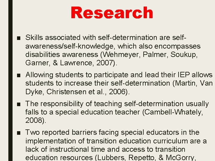 Research ■ Skills associated with self-determination are selfawareness/self-knowledge, which also encompasses disabilities awareness (Wehmeyer,