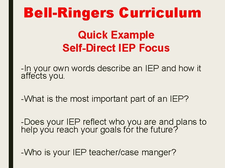 Bell-Ringers Curriculum Quick Example Self-Direct IEP Focus -In your own words describe an IEP