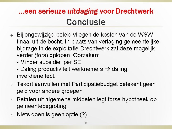 …een serieuze uitdaging voor Drechtwerk Conclusie ß ß Bij ongewijzigd beleid vliegen de kosten