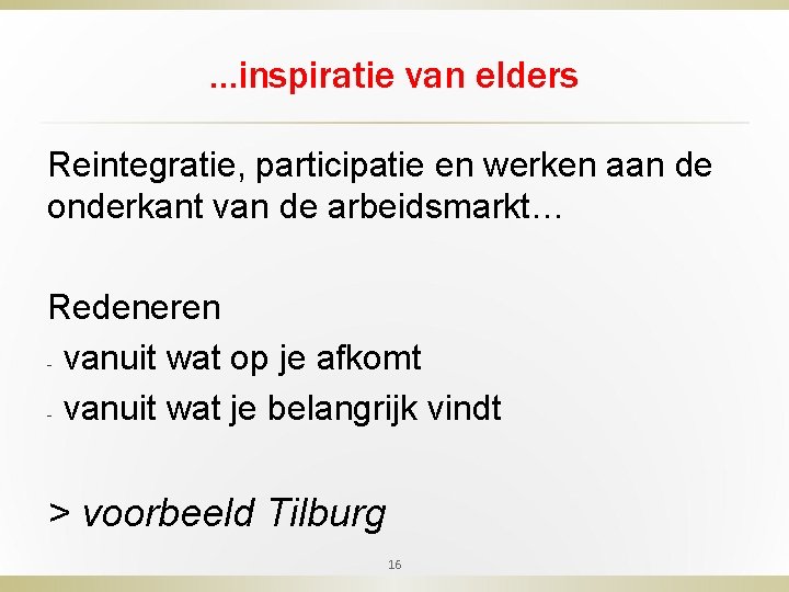 …inspiratie van elders Reintegratie, participatie en werken aan de onderkant van de arbeidsmarkt… Redeneren