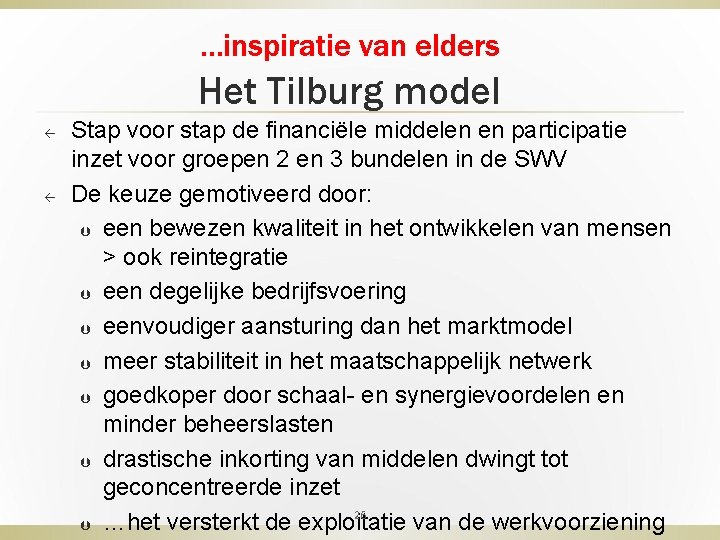 …inspiratie van elders Het Tilburg model ß ß Stap voor stap de financiële middelen