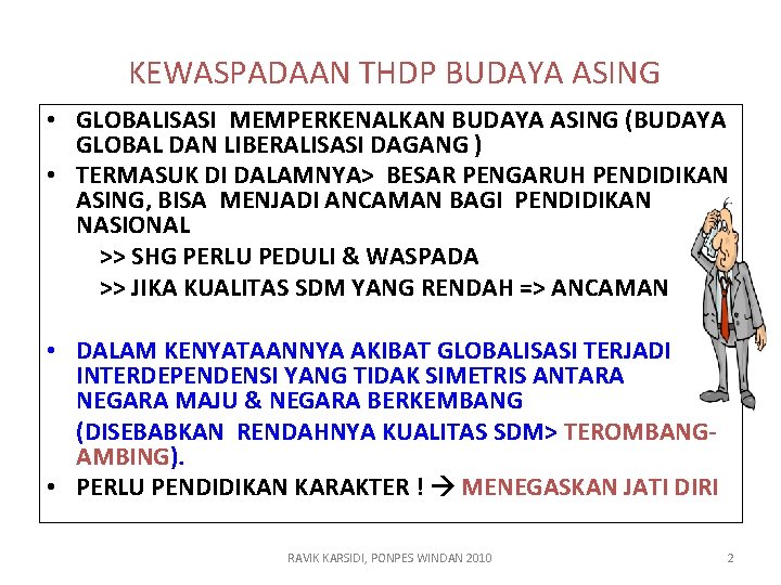 KEWASPADAAN THDP BUDAYA ASING • GLOBALISASI MEMPERKENALKAN BUDAYA ASING (BUDAYA GLOBAL DAN LIBERALISASI DAGANG