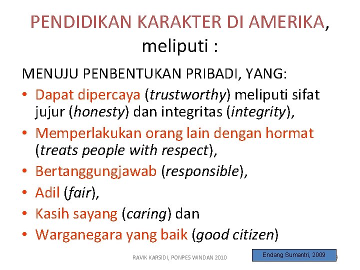 PENDIDIKAN KARAKTER DI AMERIKA, meliputi : MENUJU PENBENTUKAN PRIBADI, YANG: • Dapat dipercaya (trustworthy)