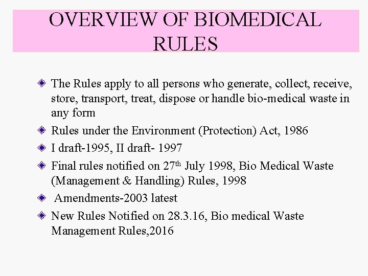OVERVIEW OF BIOMEDICAL RULES The Rules apply to all persons who generate, collect, receive,