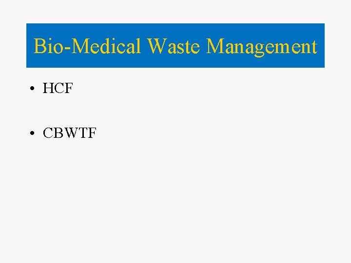 Bio-Medical Waste Management • HCF • CBWTF 