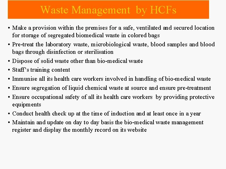 Waste Management by HCFs • Make a provision within the premises for a safe,