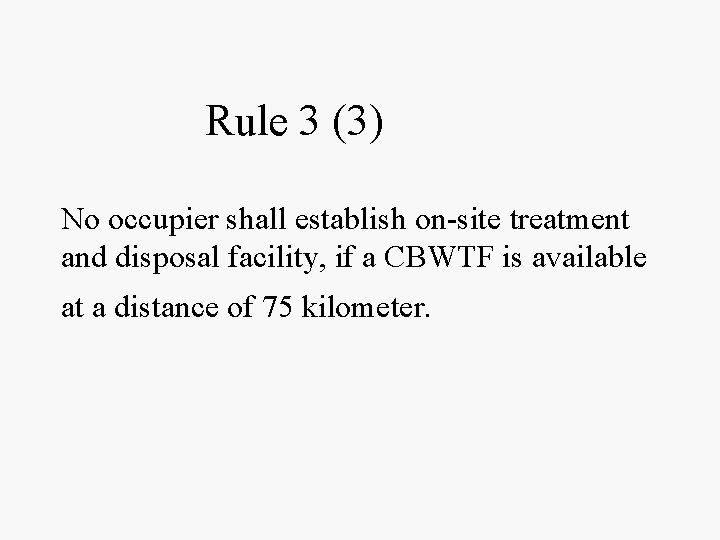 Rule 3 (3) No occupier shall establish on-site treatment and disposal facility, if a