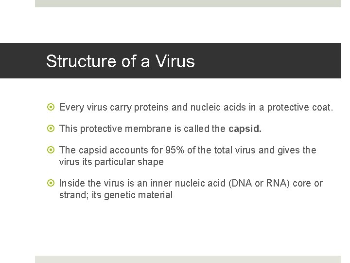 Structure of a Virus Every virus carry proteins and nucleic acids in a protective