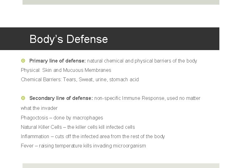 Body’s Defense Primary line of defense: natural chemical and physical barriers of the body