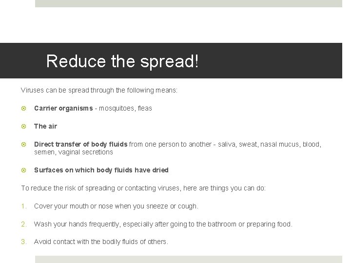 Reduce the spread! Viruses can be spread through the following means: Carrier organisms -