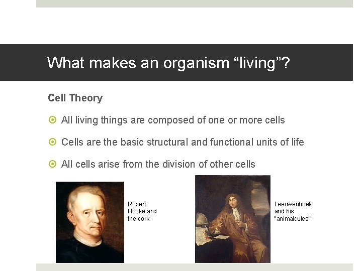 What makes an organism “living”? Cell Theory All living things are composed of one