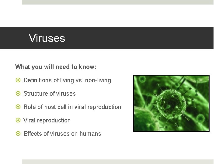 Viruses What you will need to know: Definitions of living vs. non-living Structure of