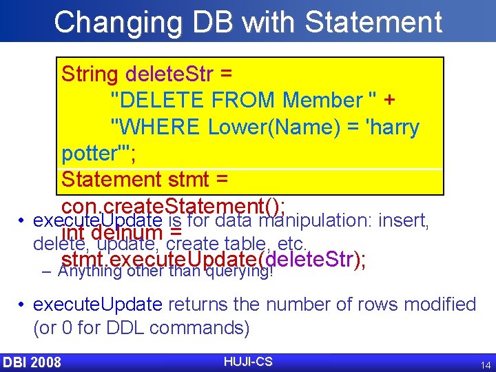 Changing DB with Statement String delete. Str = "DELETE FROM Member " + "WHERE