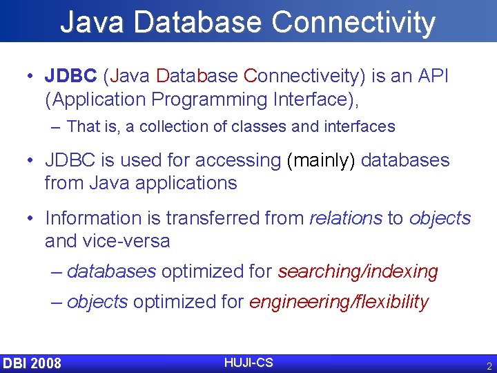 Java Database Connectivity • JDBC (Java Database Connectiveity) is an API (Application Programming Interface),