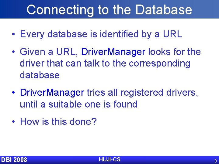 Connecting to the Database • Every database is identified by a URL • Given