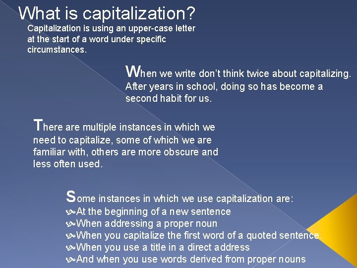 What is capitalization? Capitalization is using an upper-case letter at the start of a
