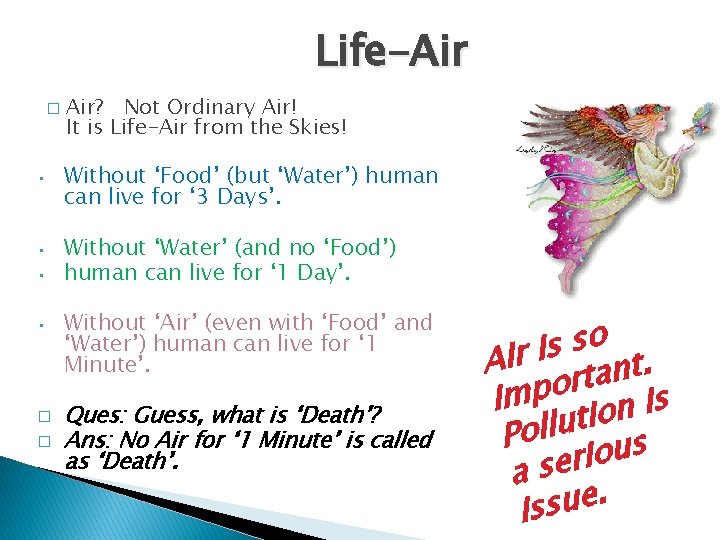 Life-Air � Air? Not Ordinary Air! It is Life-Air from the Skies! • Without