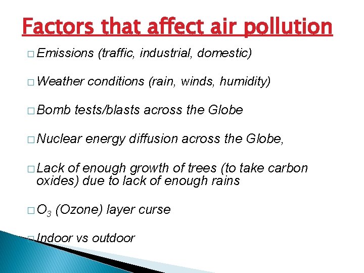 Factors that affect air pollution � Emissions � Weather � Bomb (traffic, industrial, domestic)