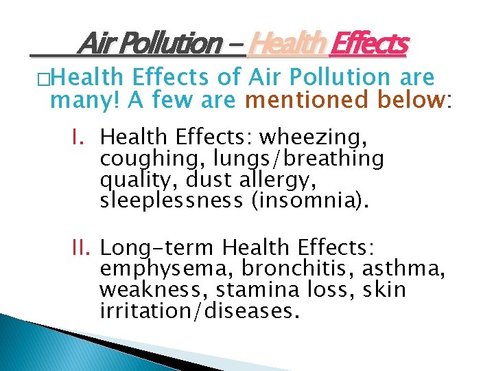 Air Pollution - Health Effects �Health Effects of Air Pollution are many! A few