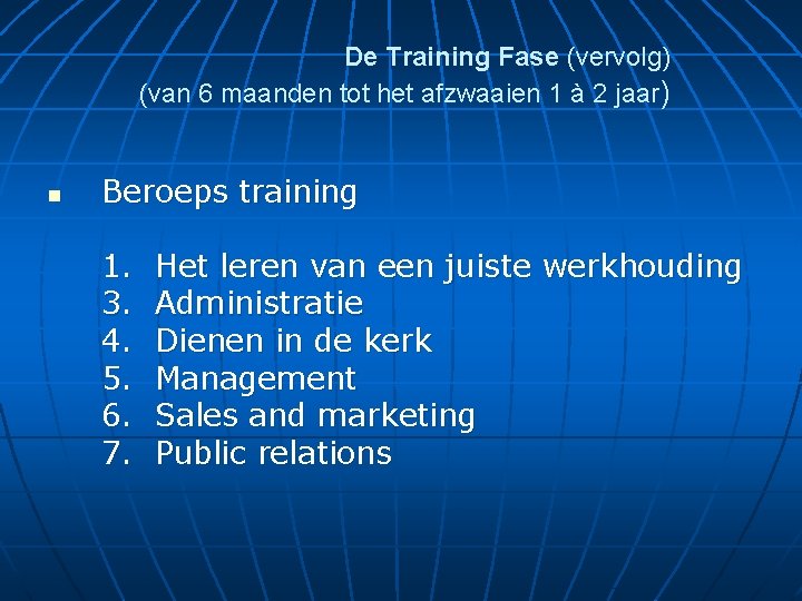 De Training Fase (vervolg) (van 6 maanden tot het afzwaaien 1 à 2 jaar)