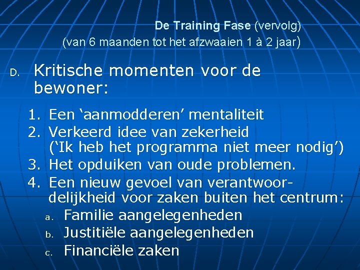 De Training Fase (vervolg) (van 6 maanden tot het afzwaaien 1 à 2 jaar)