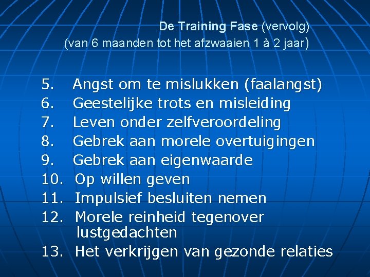 De Training Fase (vervolg) (van 6 maanden tot het afzwaaien 1 à 2 jaar)