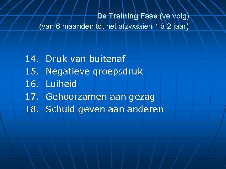 De Training Fase (vervolg) (van 6 maanden tot het afzwaaien 1 à 2 jaar)