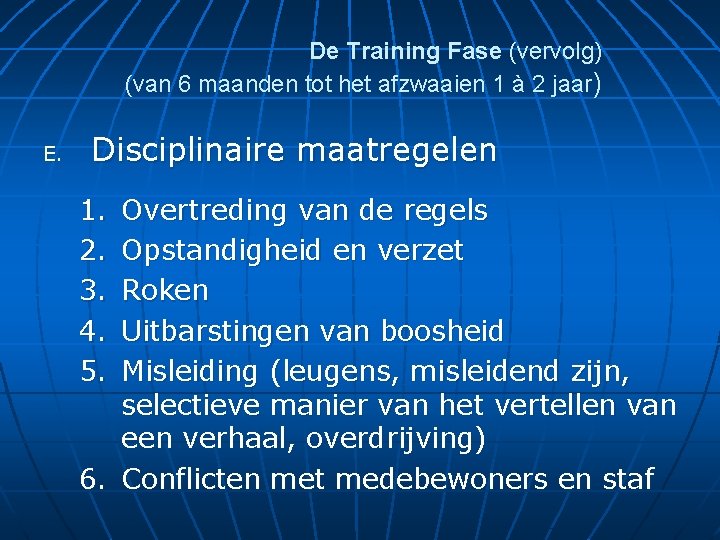 De Training Fase (vervolg) (van 6 maanden tot het afzwaaien 1 à 2 jaar)