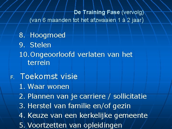 De Training Fase (vervolg) (van 6 maanden tot het afzwaaien 1 à 2 jaar)