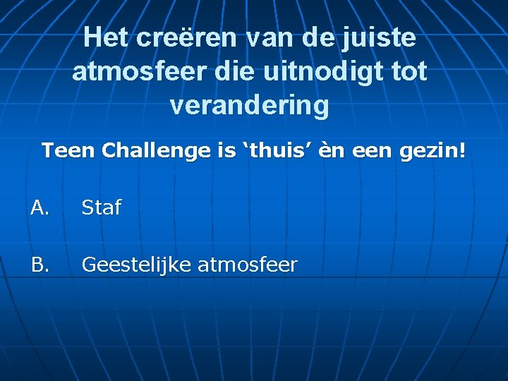 Het creëren van de juiste atmosfeer die uitnodigt tot verandering Teen Challenge is ‘thuis’