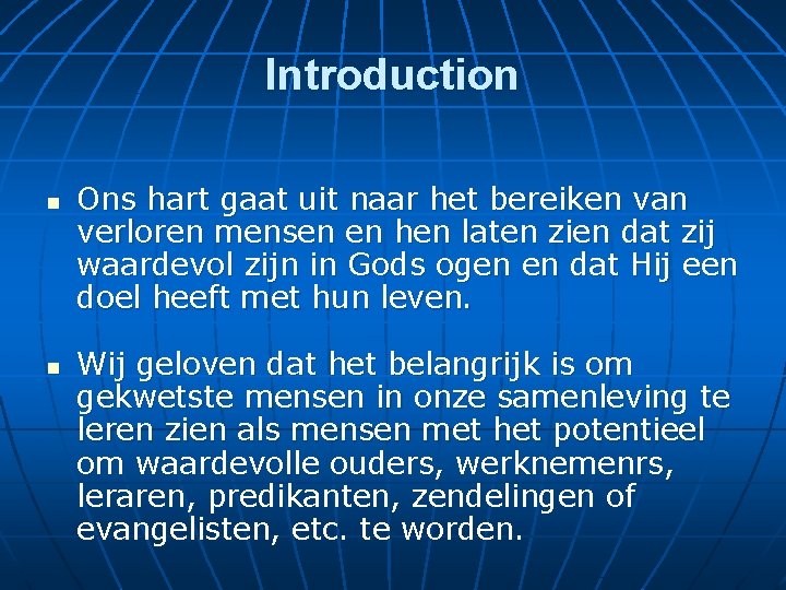 Introduction n n Ons hart gaat uit naar het bereiken van verloren mensen en