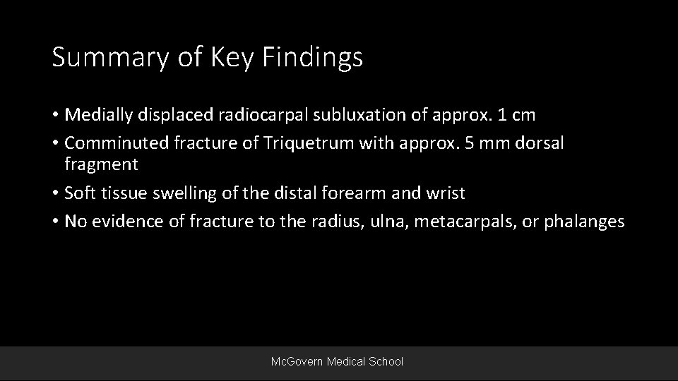 Summary of Key Findings • Medially displaced radiocarpal subluxation of approx. 1 cm •