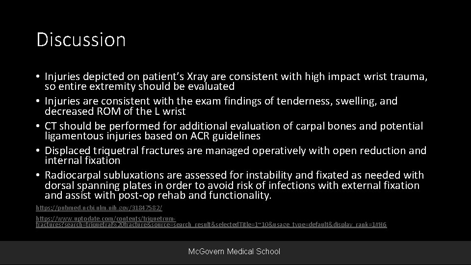 Discussion • Injuries depicted on patient’s Xray are consistent with high impact wrist trauma,