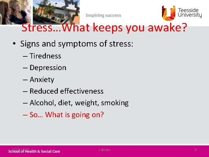 Stress…What keeps you awake? • Signs and symptoms of stress: – Tiredness – Depression