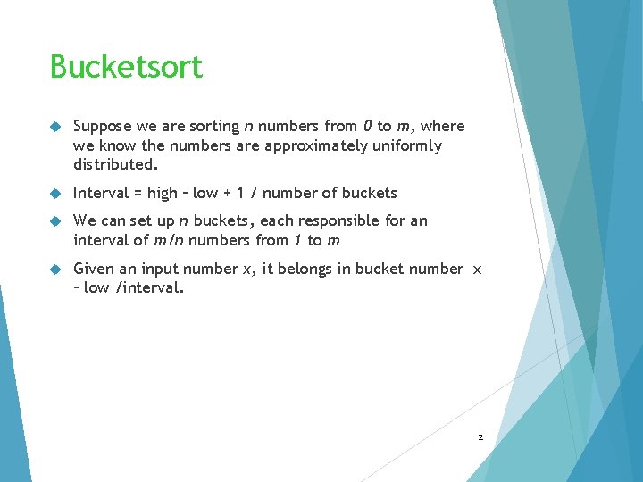 Bucketsort Suppose we are sorting n numbers from 0 to m, where we know