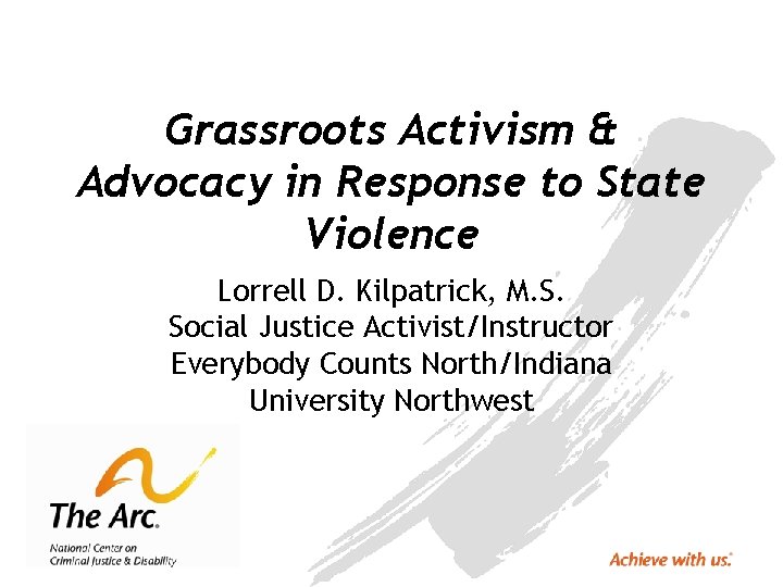 Grassroots Activism & Advocacy in Response to State Violence Lorrell D. Kilpatrick, M. S.