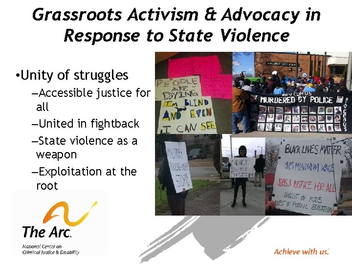 Grassroots Activism & Advocacy in Response to State Violence • Unity of struggles –Accessible