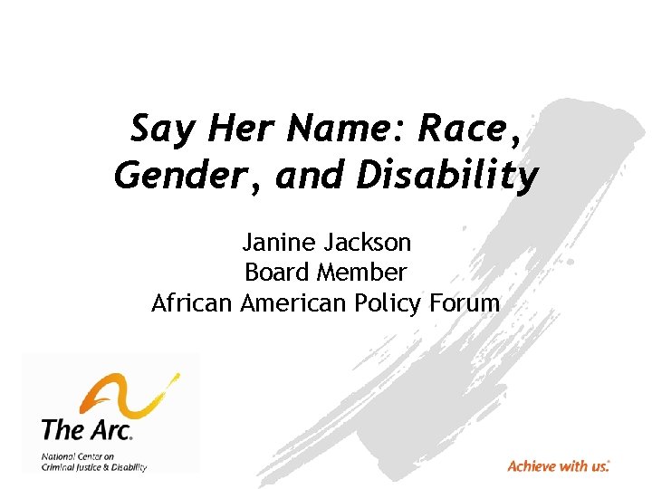 Say Her Name: Race, Gender, and Disability Janine Jackson Board Member African American Policy