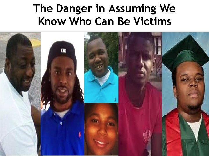 The Danger in Assuming We Know Who Can Be Victims 
