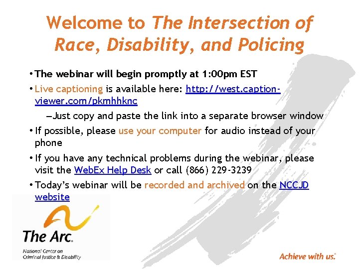 Welcome to The Intersection of Race, Disability, and Policing • The webinar will begin