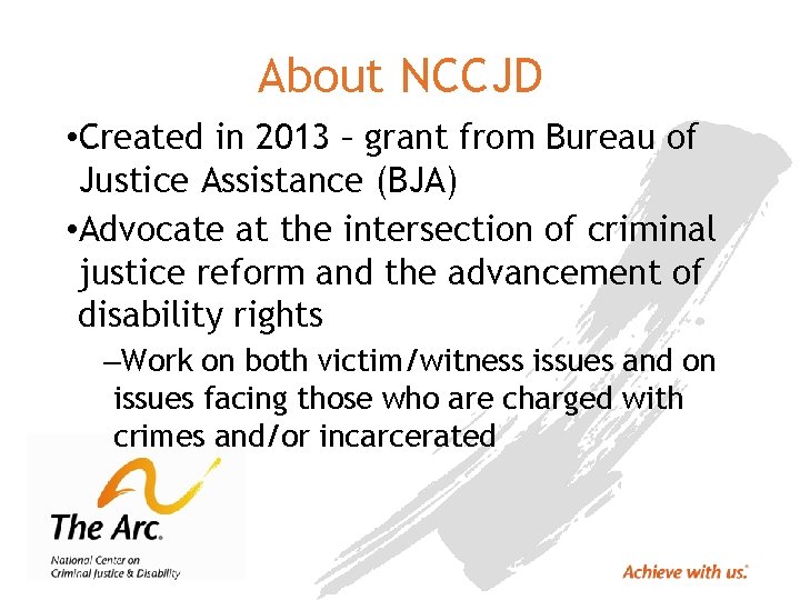 About NCCJD • Created in 2013 – grant from Bureau of Justice Assistance (BJA)