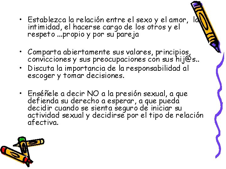  • Establezca la relación entre el sexo y el amor, la intimidad, el