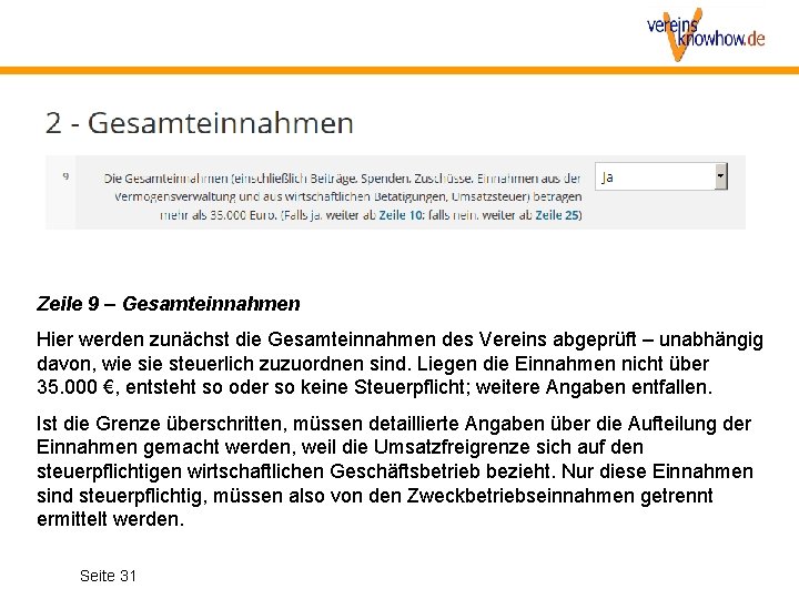 Zeile 9 – Gesamteinnahmen Hier werden zunächst die Gesamteinnahmen des Vereins abgeprüft – unabhängig