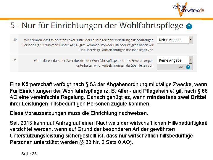 Eine Körperschaft verfolgt nach § 53 der Abgabenordnung mildtätige Zwecke, wenn Für Einrichtungen der