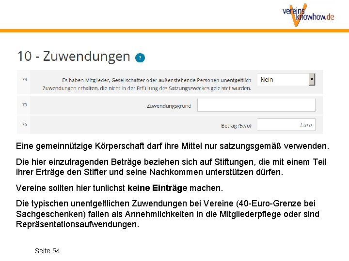 Eine gemeinnützige Körperschaft darf ihre Mittel nur satzungsgemäß verwenden. Die hier einzutragenden Beträge beziehen