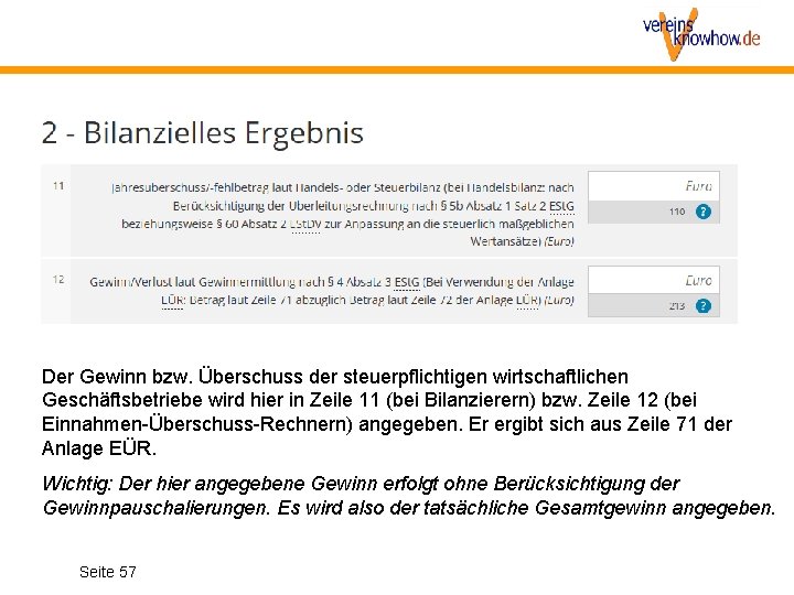 Der Gewinn bzw. Überschuss der steuerpflichtigen wirtschaftlichen Geschäftsbetriebe wird hier in Zeile 11 (bei